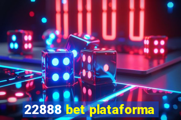 22888 bet plataforma